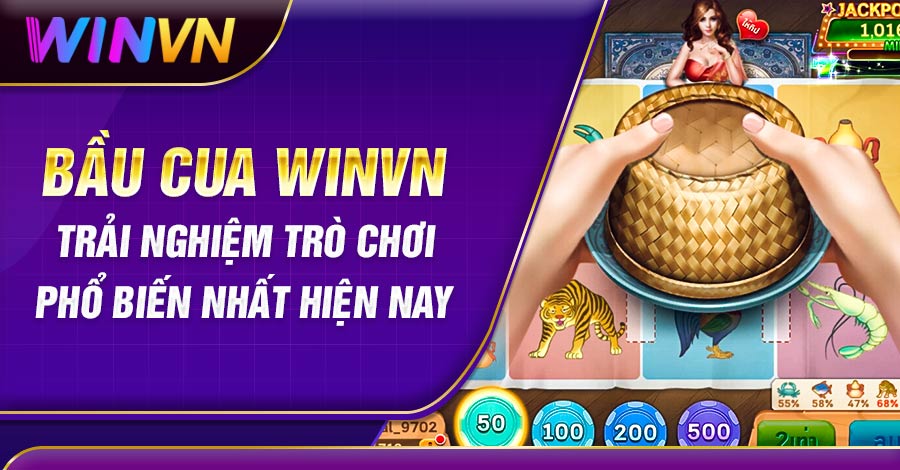 Bầu Cua Winvn - Trò Chơi Phổ Biến Nhất Hiện Nay Cho Mọi Người