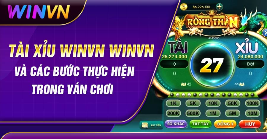 Các bước thực hiện trong ván chơi Tài Xỉu Winvn