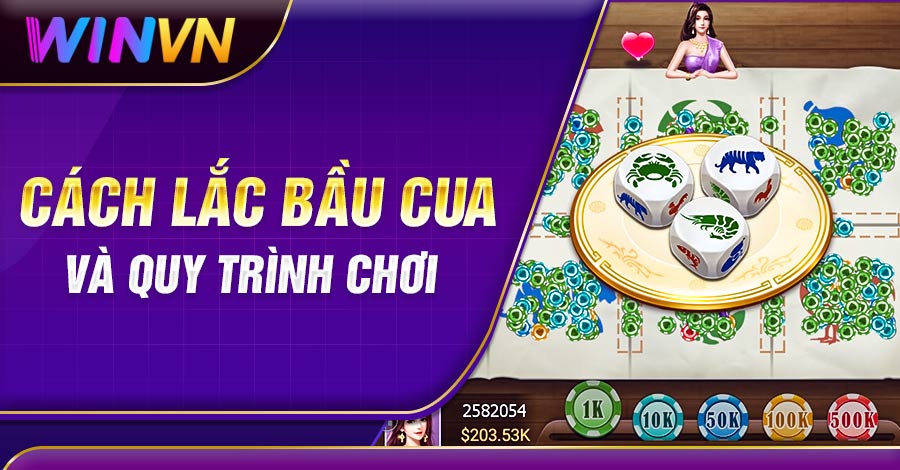 Cách lắc bầu cua và quy trình chơi