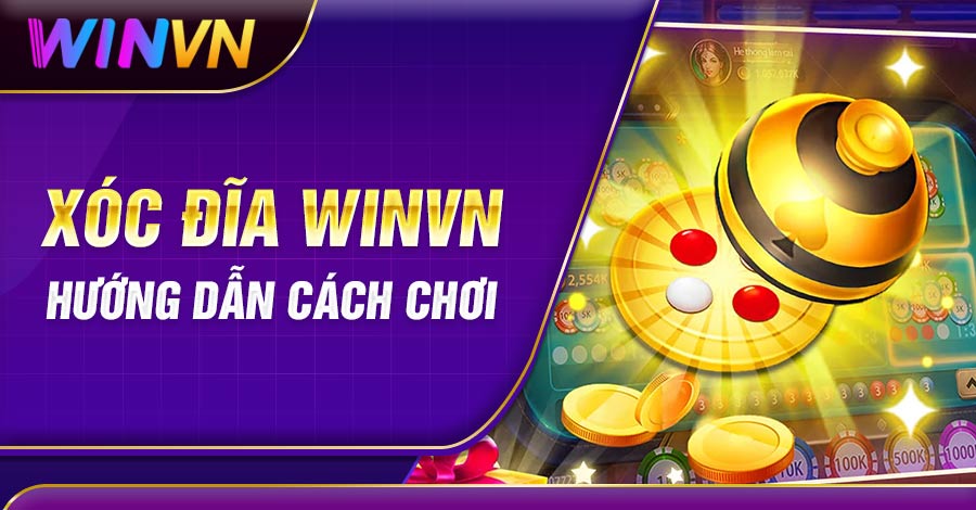 Hướng dẫn chơi xóc đĩa Winvn