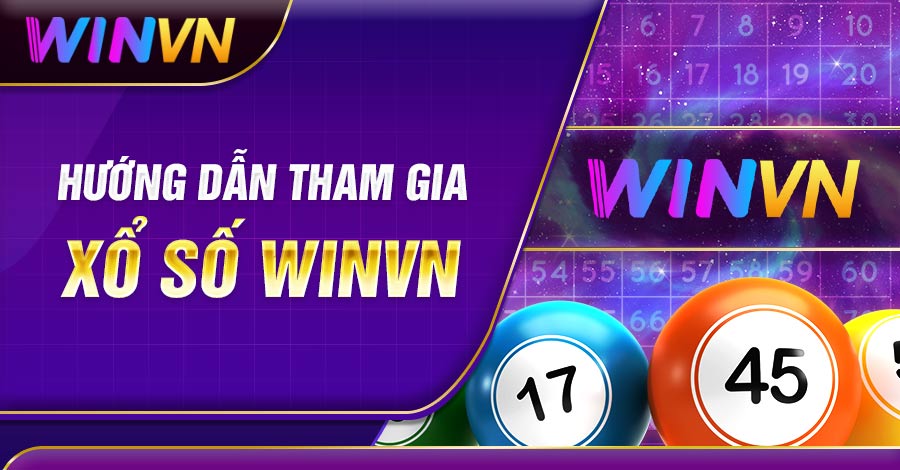 Hướng dẫn tham gia Xổ Số Winvn