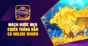 Mách nước mẹo chiến thắng Bắn Cá Online winvn chắc chắn 100%