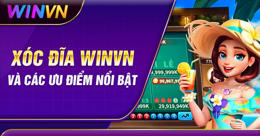 Ưu điểm nổi bật của xóc đĩa Winvn