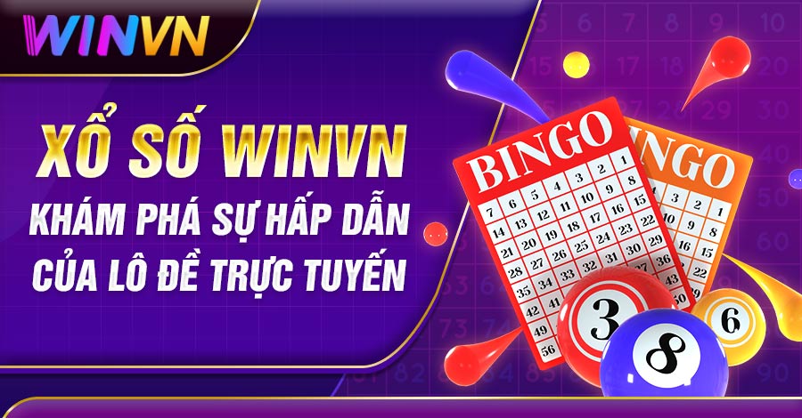 Xổ Số Winvn - Khám Phá Sự Hấp Dẫn Của Lô Đề Trực Tuyến