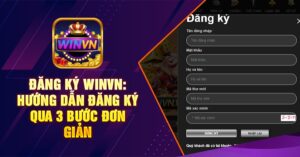 Đăng Ký winvn: Hướng Dẫn Đăng Ký Qua 3 Bước Đơn Giản