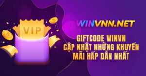 Giftcode winvn - Kho Quà Tặng Chờ Tân Thủ Khởi Nghiệp
