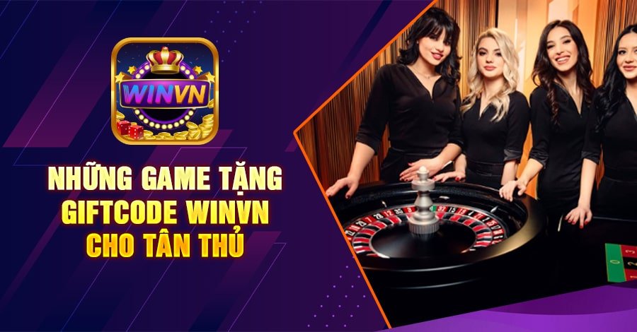 Những game tặng Giftcode winvn cho tân thủ