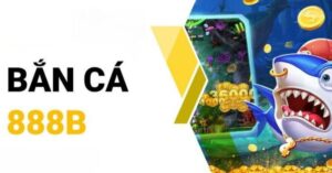Trải nghiệm đỉnh cao của thể loại game Bắn Cá 888b trực tuyến