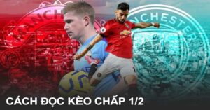 Cách đọc kèo chấp nửa trái hay kèo 1/2 siêu đơn giản
