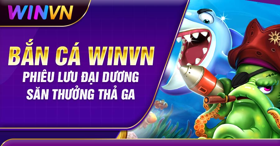 Khám phá thế giới đại dương săn kho báu từ Winvn