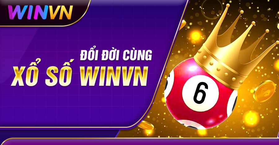 Thử vận may cùng xổ số - Làm giàu không khó tại Winvn
