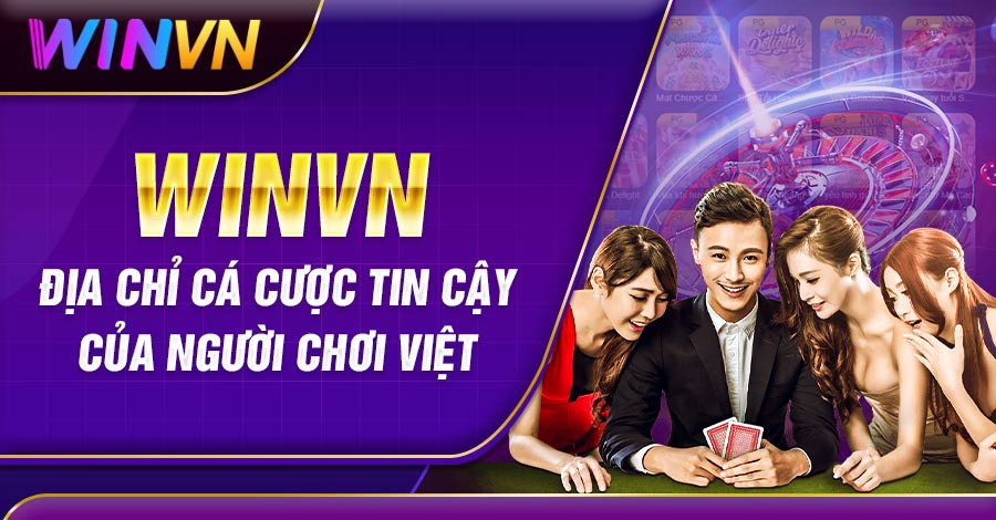 Winvn - Địa chỉ chơi cá cược uy tín hàng đầu thị trường
