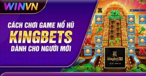 Cách Chơi Game Nổ Hũ Kingbets