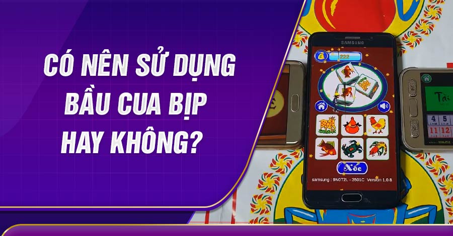 Có nên sử dụng Bầu Cua Bịp?