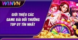 Giới thiệu các game bài đổi thưởng top uy tín nhất năm 2023