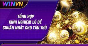 Tổng hợp kinh nghiệm lô đề chuẩn nhất cho tân thủ