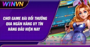 Top 5 game bài đổi thưởng qua ngân hàng hot hàng đầu tại Việt Nam