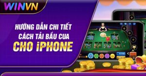 Hướng dẫn chi tiết cách tải Bầu Cua cho iphone mới nhất 2024