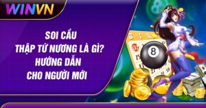 Tìm Hiểu Về Soi Cầu Thập Tứ Nương Cho Người Mới